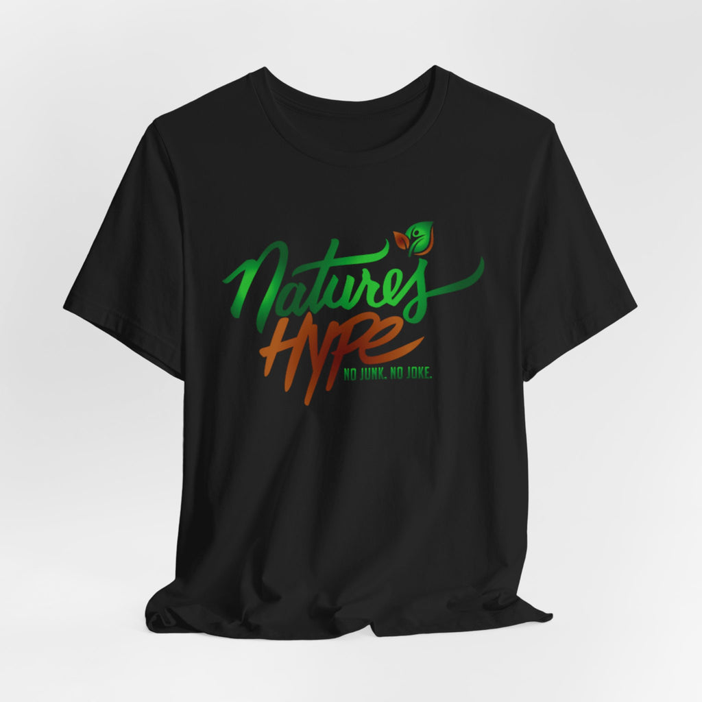Nature's Hype T-Shirt — "No Junk. No Joke." Eco Vibe Graphic Tee