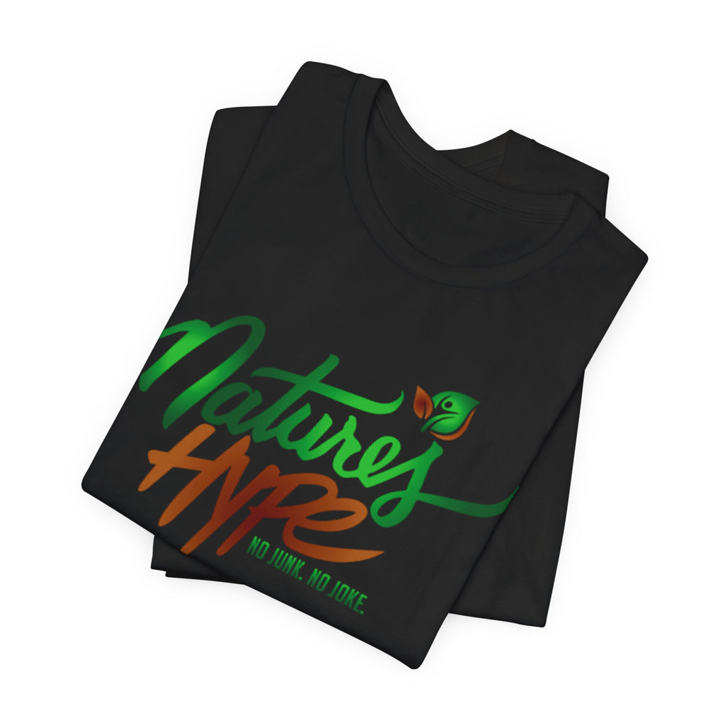 Nature's Hype T-Shirt — "No Junk. No Joke." Eco Vibe Graphic Tee