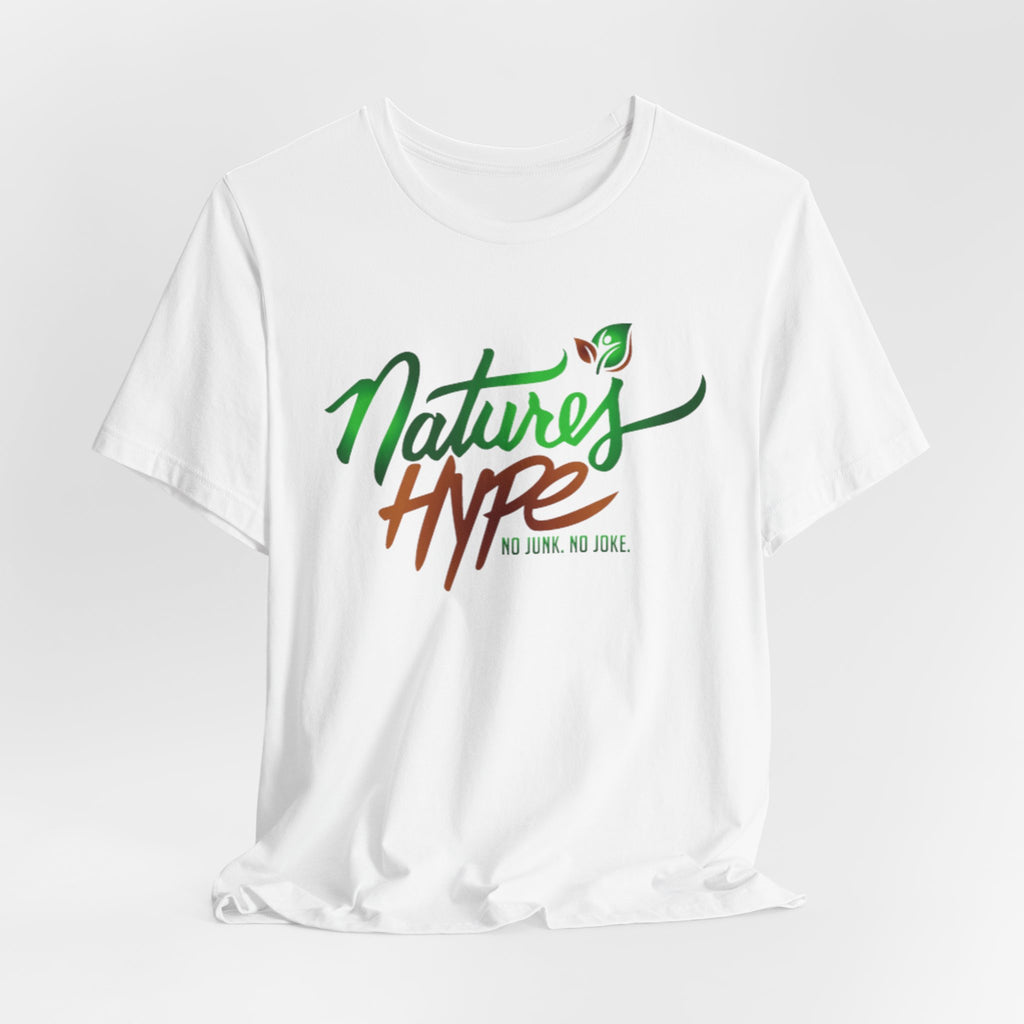 Nature's Hype T-Shirt — "No Junk. No Joke." Eco Vibe Graphic Tee