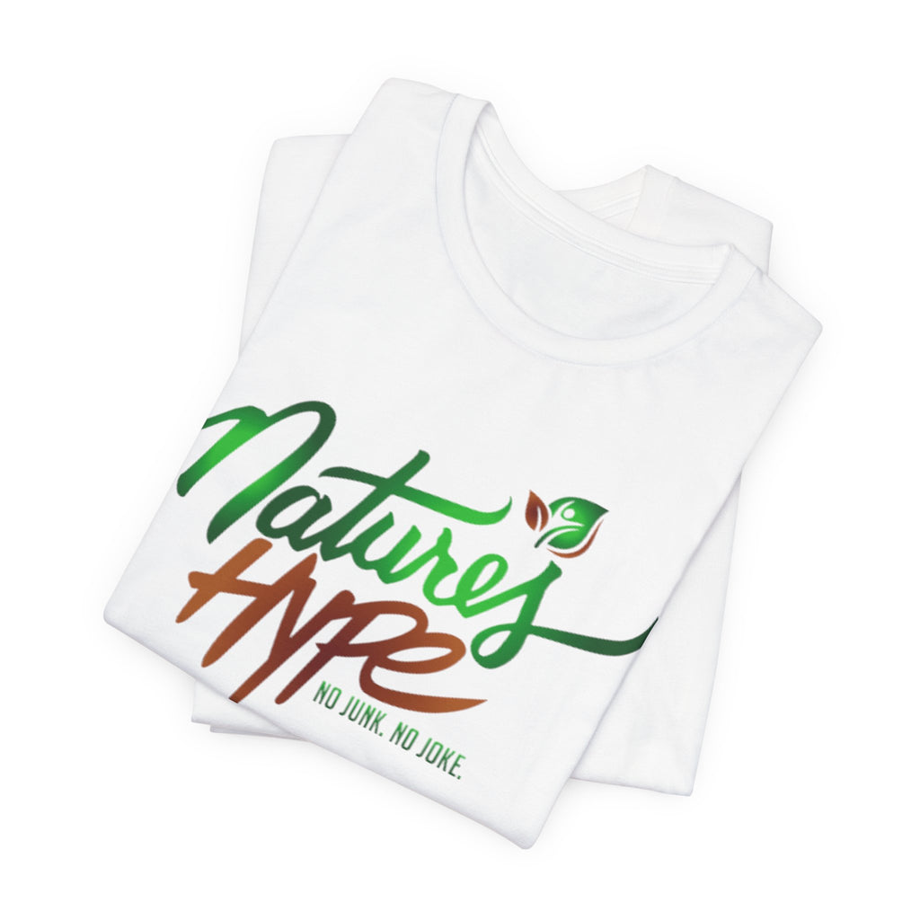 Nature's Hype T-Shirt — "No Junk. No Joke." Eco Vibe Graphic Tee